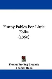 Cover image for Funny Fables For Little Folks (1860)