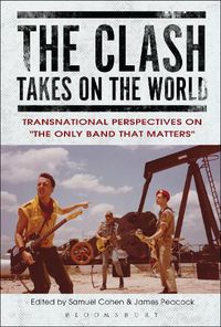 Cover image for The Clash Takes on the World: Transnational Perspectives on The Only Band that Matters