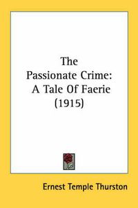 Cover image for The Passionate Crime: A Tale of Faerie (1915)