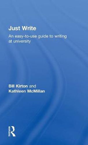 Cover image for Just Write: An Easy-to-Use Guide to Writing at University