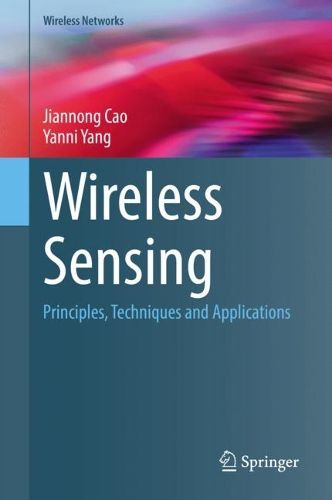 Cover image for Wireless Sensing: Principles, Techniques and Applications