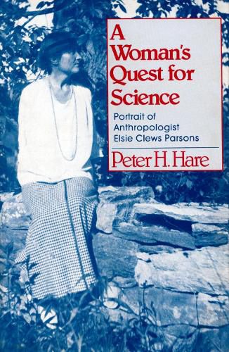 A Woman's Quest for Science: Portrait of Anthropologist Elsie Clews Parsons