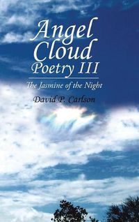 Cover image for Angel Cloud Poetry Iii: The Jasmine of the Night