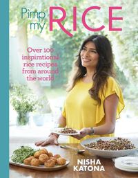 Cover image for Pimp My Rice: Over 100 inspirational rice recipes from around the world