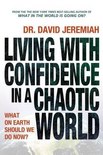 Cover image for Living with Confidence in a Chaotic World: What on Earth Should We Do Now?