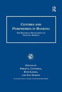 Cover image for Centres and Peripheries in Banking: The Historical Development of Financial Markets