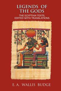 Cover image for Legends of the Gods: The Egyptian Texts, Edited with Translations