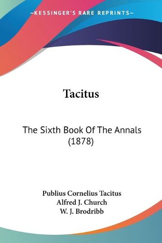 Cover image for Tacitus: The Sixth Book of the Annals (1878)