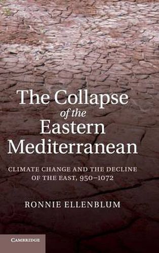 Cover image for The Collapse of the Eastern Mediterranean: Climate Change and the Decline of the East, 950-1072