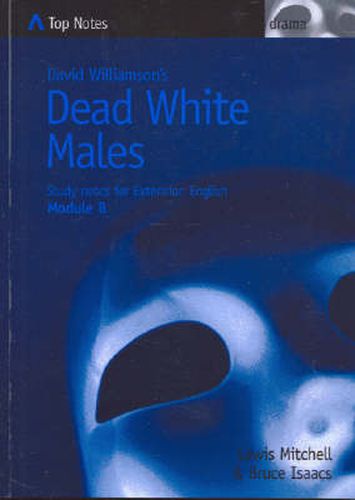 David Williamson's  Dead White Males: Study Notes for Extension English Module B