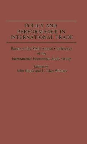 Cover image for Policy and Performance in International Trade: Papers of the Sixth Annual Conference of the IES Study Group