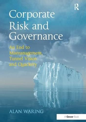 Cover image for Corporate Risk and Governance: An End to Mismanagement, Tunnel Vision and Quackery