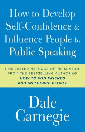 Cover image for How to Develop Self-Confidence and Influence People by Public Speaking