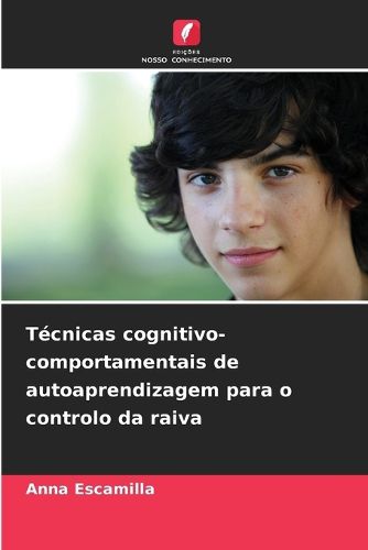Cover image for Tecnicas cognitivo-comportamentais de autoaprendizagem para o controlo da raiva
