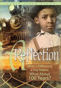 Cover image for A Reflection: What a Difference a Day Makes, What About 100 Years?