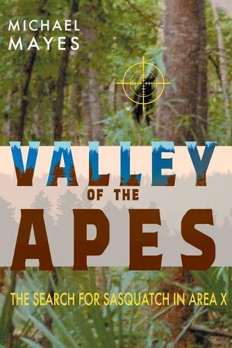 Valley of the Apes: The Search for Sasquatch in Area X