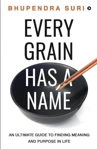 Cover image for Every Grain has a Name: An Ultimate Guide to Finding Meaning and Purpose in Life