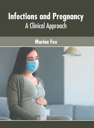 Cover image for Infections and Pregnancy: A Clinical Approach