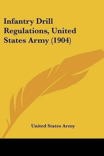 Cover image for Infantry Drill Regulations, United States Army (1904)