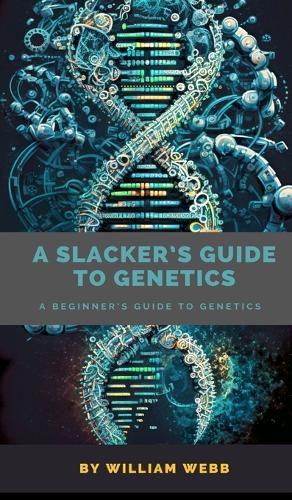 Cover image for A Slacker's Guide to Genetics