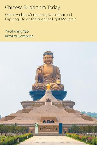 Cover image for Chinese Buddhism Today: Conservatism, Modernism, Syncretism and Enjoying Life on the Buddha's Light Mountain