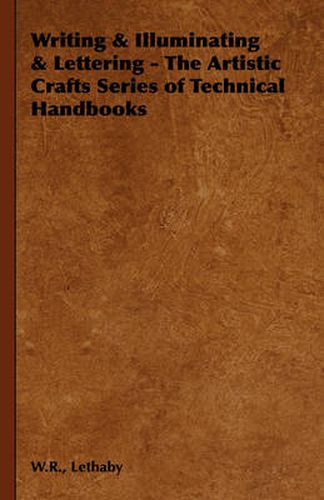 Cover image for Writing & Illuminating & Lettering - The Artistic Crafts Series of Technical Handbooks