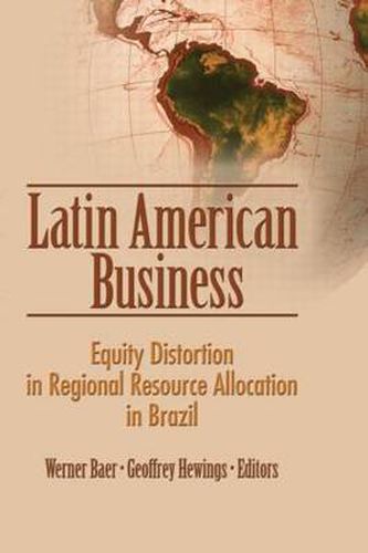 Cover image for Latin American Business: Equity Distortion in Regional Resource Allocation in Brazil