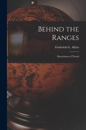 Cover image for Behind the Ranges: Parentheses of Travel