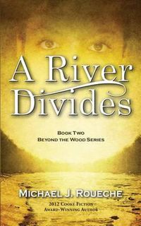 Cover image for A River Divides: Book Two, Beyond the Wood Series