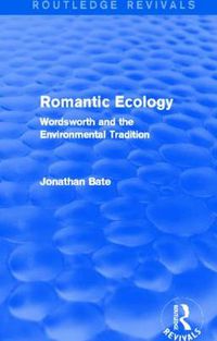 Cover image for Romantic Ecology (Routledge Revivals): Wordsworth and the Environmental Tradition