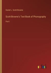 Cover image for Scott-Browne's Text-Book of Phonography