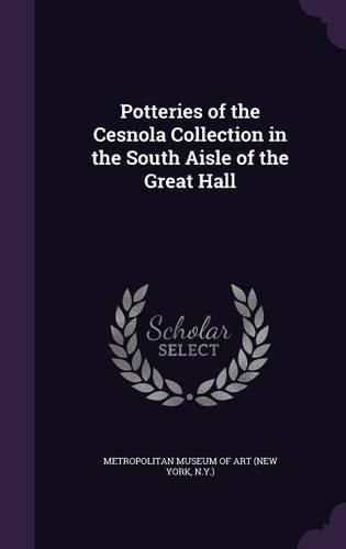 Cover image for Potteries of the Cesnola Collection in the South Aisle of the Great Hall