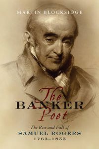 Cover image for Banker Poet: The Rise & Fall of Samuel Rogers, 17631855