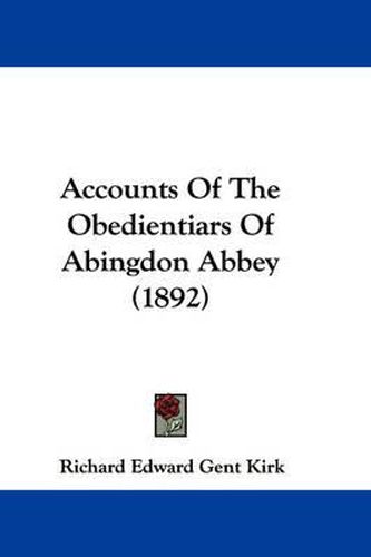 Cover image for Accounts of the Obedientiars of Abingdon Abbey (1892)