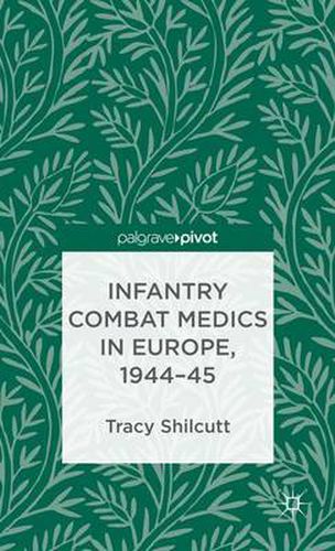 Cover image for Infantry Combat Medics in Europe, 1944-45