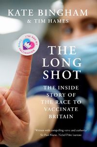 Cover image for The Long Shot: The Inside Story of the Race to Vaccinate Britain