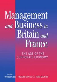 Cover image for Management and Business in Britain and France: The Age of the Corporate Economy