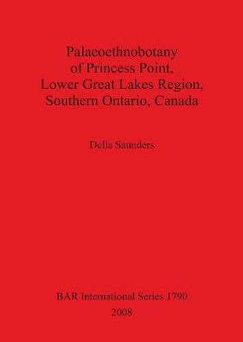 Cover image for Palaeoethnobotany of Princess Point Lower Great Lakes Region Southern Ontario Canada