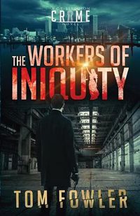 Cover image for The Workers of Iniquity: A C.T. Ferguson Crime Novel