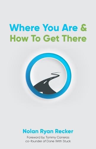Cover image for Where You Are & How To Get There: A Guide To Rediscovering A Life-Story Worth Living
