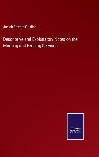 Cover image for Descriptive and Explanatory Notes on the Morning and Evening Services