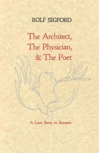 Cover image for The Architect, The Physician, & The Poet: A Love Story in Sonnets