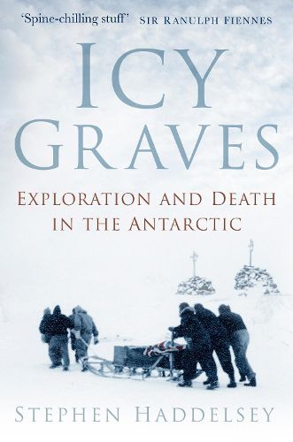 Icy Graves: Exploration and Death in the Antarctic