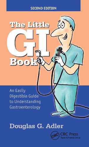 Cover image for The Little GI Book: An Easily Digestible Guide to Understanding Gastroenterology