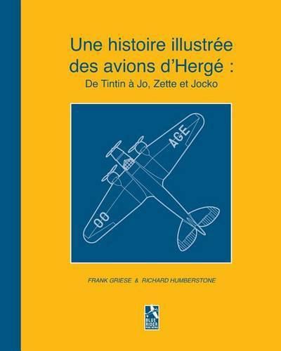 Cover image for Une histoire illustree des avions d'Herge: De Tintin a Jo, Zette et Jocko