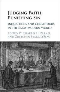 Cover image for Judging Faith, Punishing Sin: Inquisitions and Consistories in the Early Modern World