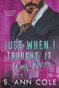 Cover image for Just When I Thought It Was Over