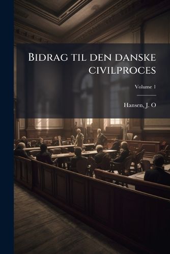 Cover image for Bidrag Til Den Danske Civilproces Volume 1