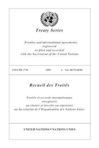 Treaty Series Volume 2738 2011 I. Numbers 48370-48384: Treaties and international agreements registered or filed and recorded with the Secretariat of the United Nations