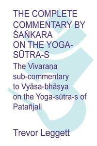 Cover image for The Complete Commentary by &#346;a&#7749;kara on the Yoga S&#363;tra-s: A Full Translation of the Newly Discovered Text